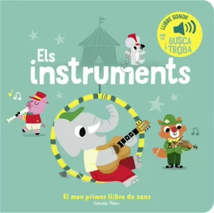 ELS INSTRUMENTS. EL MEU PRIMER LLIBRE DE SONS ELS INSTRUMENTS. EL MEU PRIMER LLIBRE DE SONS