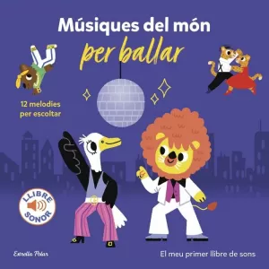 MÚSIQUES DEL MÓN PER BALLAR. EL MEU PRIMER LLIBRE DE SONS MÚSIQUES DEL MÓN PER BALLAR. EL MEU PRIMER LLIBRE DE SONS