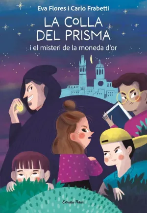 LA COLLA DEL PRISMA I EL MISTERI DE LA MONEDA D'OR LA COLLA DEL PRISMA I EL MISTERI DE LA MONEDA D'OR