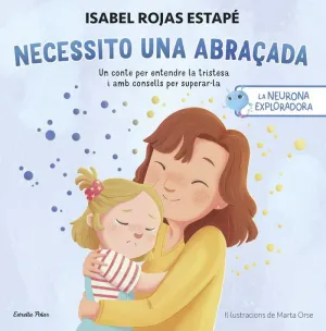 LA NEURONA EXPLORADORA. NECESSITO UNA ABRAÇADA LA NEURONA EXPLORADORA. NECESSITO UNA ABRAÇADA