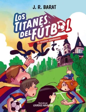 LOS TITANES DEL FUTBOL 2 EL CASERON ABANDONADO LOS TITANES DEL FUTBOL 2 EL CASERON ABANDONADO
