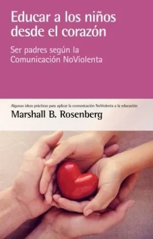 EDUCAR A LOS NIÑOS DESDE EL CORAZÓN EDUCAR A LOS NIÑOS DESDE EL CORAZÓN