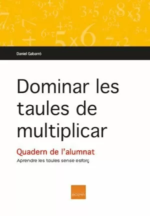 DOMINAR LES TAULES DE MULTIPLICAR DOMINAR LES TAULES DE MULTIPLICAR
