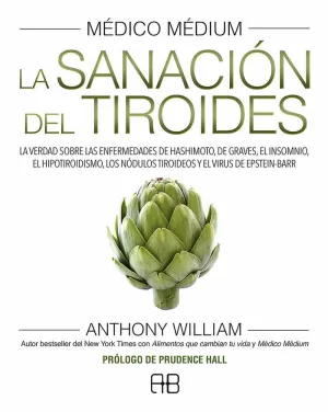 MÉDICO MÉDIUM. LA SANACIÓN DEL TIROIDES MÉDICO MÉDIUM. LA SANACIÓN DEL TIROIDES