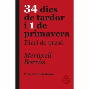 34 DIES DE TARDOR I 1 DE PRIMAVERA. DIARI DE PRESÓ 34 DIES DE TARDOR I 1 DE PRIMAVERA. DIARI DE PRESÓ