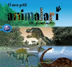 EL MEU PETIT ANIMALARI. ELS DINOSAURES
