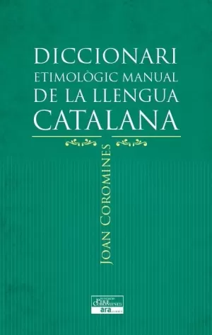 DICCIONARI ETIMOLÒGIC MANUAL DE LA LLENGUA CATALANA DICCIONARI ETIMOLÒGIC MANUAL DE LA LLENGUA CATALANA