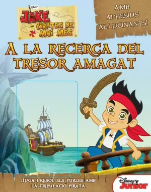 JAKE I ELS PIRATES DE MAI MÉS. A LA RECERCA DEL TRESOR AMAGAT JAKE I ELS PIRATES DE MAI MÉS. A LA RECERCA DEL TRESOR AMAGAT