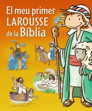 EL MEU PRIMER LAROUSSE DE LA BIBLIA EL MEU PRIMER LAROUSSE DE LA BIBLIA