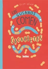 LOS GUSANOS COMEN CACAHUETES LOS GUSANOS COMEN CACAHUETES