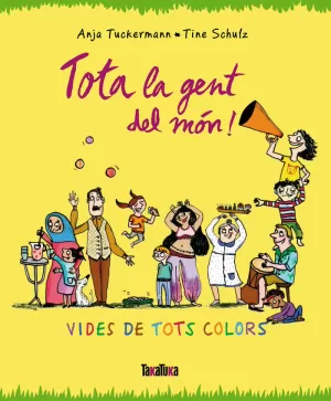 TOTA LA GENT DEL MÓN! TOTA LA GENT DEL MÓN!