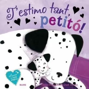 T'ESTIMO TANT, PETITÓ! T'ESTIMO TANT, PETITÓ!