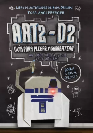 ART2-D2. GUÍA PARA PLEGAR Y GARABATEAR ART2-D2. GUÍA PARA PLEGAR Y GARABATEAR