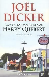 LA VERITAT SOBRE EL CAS HARRY QUEBERT LA VERITAT SOBRE EL CAS HARRY QUEBERT
