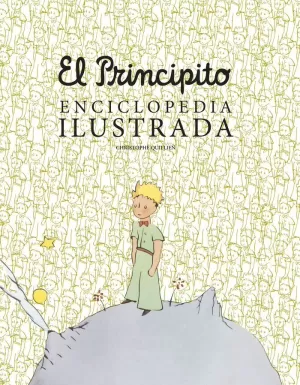 EL PRINCIPITO. ENCICLOPEDIA ILUSTRADA EL PRINCIPITO. ENCICLOPEDIA ILUSTRADA