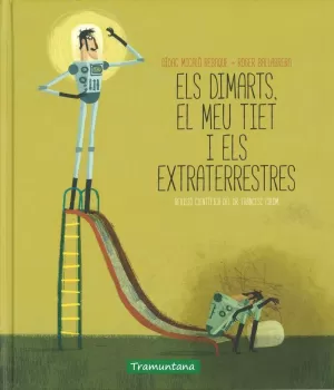 ELS DIMARTS EL MEU TIET I ELS EXTRATERRESTRES ELS DIMARTS EL MEU TIET I ELS EXTRATERRESTRES