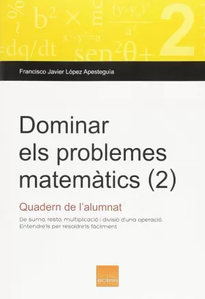 DOMINAR ELS PROBLEMES MATEMATICS (2) DOMINAR ELS PROBLEMES MATEMATICS (2)