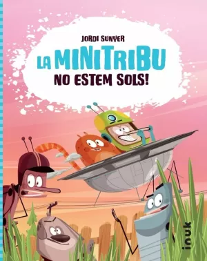 LA MINI TRIBU 1 NO ESTEM SOLS LA MINI TRIBU 1 NO ESTEM SOLS
