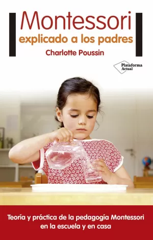 MONTESSORI EXPLICADO A LOS PADRES MONTESSORI EXPLICADO A LOS PADRES