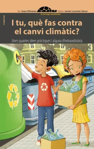 I TU, QUÈ FAS CONTRA EL CANVI CLIMÀTIC? I TU, QUÈ FAS CONTRA EL CANVI CLIMÀTIC?