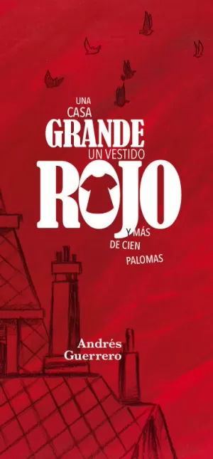 UNA CASA GRANDE, UN VESTIDO ROJO Y MÁS DE CIEN PALOMAS UNA CASA GRANDE, UN VESTIDO ROJO Y MÁS DE CIEN PALOMAS