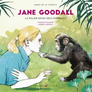 JANE GOODALL. LA MILLOR AMIGA DELS XIMPANZÉS JANE GOODALL. LA MILLOR AMIGA DELS XIMPANZÉS
