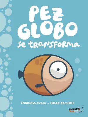 PEZ-GLOBO SE TRANSFORMA PEZ-GLOBO SE TRANSFORMA