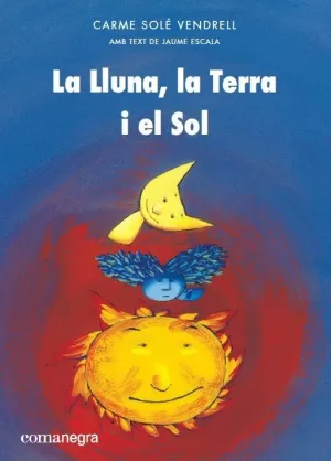 LA LLUNA, LA TERRA I EL SOL LA LLUNA, LA TERRA I EL SOL