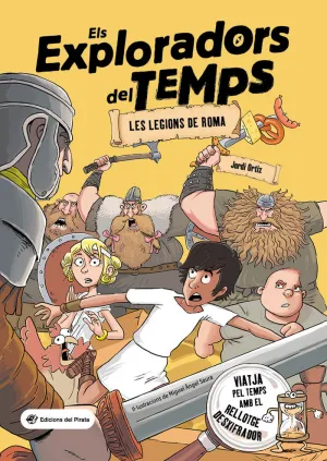ELS EXPLORADORS DEL TEMPS - LES LEGIONS DE ROMA ELS EXPLORADORS DEL TEMPS - LES LEGIONS DE ROMA