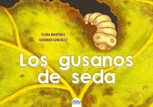 LOS GUSANOS DE SEDA LOS GUSANOS DE SEDA