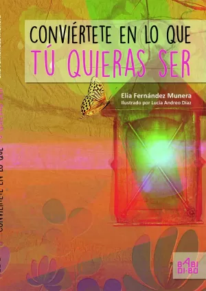 CONVIÉRTETE EN LO QUE TÚ QUIERAS SER CONVIÉRTETE EN LO QUE TÚ QUIERAS SER