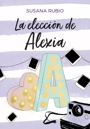 LA ELECCIÓN DE ALEXIA (SAGA ALEXIA 3) LA ELECCIÓN DE ALEXIA (SAGA ALEXIA 3)