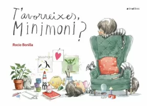 T'AVORREIXES, MINIMONI? T'AVORREIXES, MINIMONI?