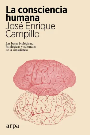 LA CONSCIENCIA HUMANA - LAS BASES BIOLOGICAS, FISI LA CONSCIENCIA HUMANA - LAS BASES BIOLOGICAS, FISI