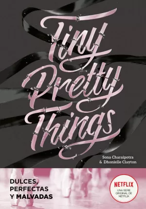 TINY PRETTY THINGS (DULCES, PERFECTAS Y MALVADAS) TINY PRETTY THINGS (DULCES, PERFECTAS Y MALVADAS)