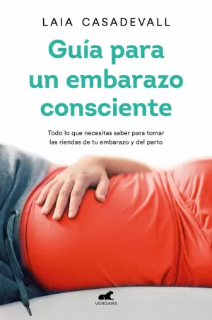 GUÍA PARA UN EMBARAZO CONSCIENTE GUÍA PARA UN EMBARAZO CONSCIENTE