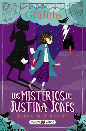 LOS MISTERIOS DE JUSTINA JONES: SECRETOS EN EL INTERNADO LOS MISTERIOS DE JUSTINA JONES: SECRETOS EN EL INTERNADO