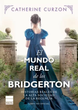 EL MUNDO REAL DE LOS BRIDGERTON EL MUNDO REAL DE LOS BRIDGERTON
