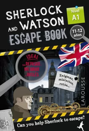 SHERLOCK & WATSON. ESCAPE BOOK PARA REPASAR INGLÉS. 11-12 AÑOS SHERLOCK & WATSON. ESCAPE BOOK PARA REPASAR INGLÉS. 11-12 AÑOS