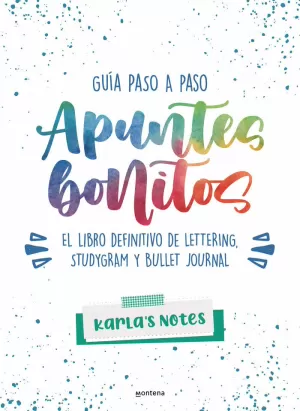 APUNTES BONITOS: GUÍA PASO A PASO DE LETTERING, STUDYGRAM Y BULLET JOURNAL APUNTES BONITOS: GUÍA PASO A PASO DE LETTERING, STUDYGRAM Y BULLET JOURNAL