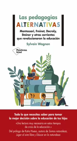LAS PEDAGOGÍAS ALTERNATIVAS LAS PEDAGOGÍAS ALTERNATIVAS