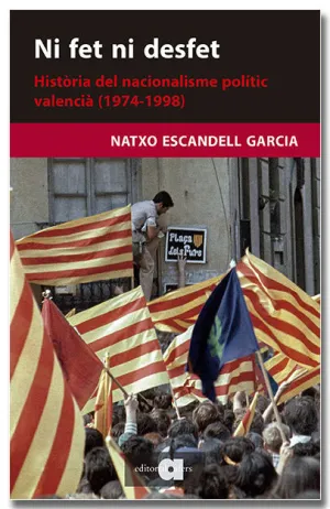 NI FET NI DESFET - HISTORIA DEL NACIONALISME POLIT NI FET NI DESFET - HISTORIA DEL NACIONALISME POLIT