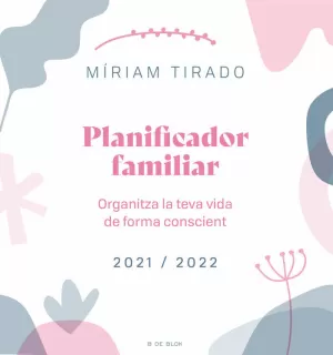 PLANIFICADOR FAMILIAR. ORGANITZA LA TEVA VIDA DE FORMA CONSCIENT PLANIFICADOR FAMILIAR. ORGANITZA LA TEVA VIDA DE FORMA CONSCIENT