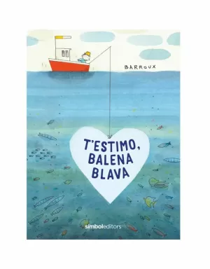T'ESTIMO, BALENA BLAVA T'ESTIMO, BALENA BLAVA