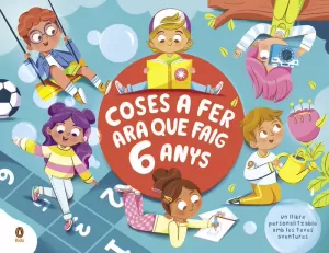 COSES A FER ARA QUE FAIG 6 ANYS COSES A FER ARA QUE FAIG 6 ANYS