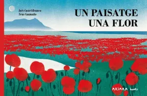 UN PAISATGE, UNA FLOR UN PAISATGE, UNA FLOR