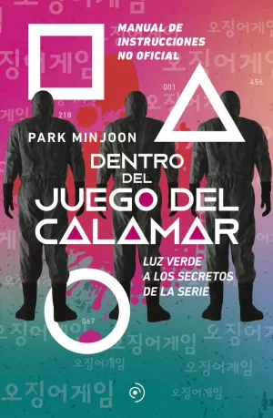 DENTRO DEL JUEGO DEL CALAMAR. LUZ VERDE A LOS SECRETOS DE LA SERIE DENTRO DEL JUEGO DEL CALAMAR. LUZ VERDE A LOS SECRETOS DE LA SERIE