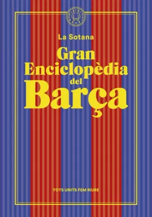 GRAN ENCICLOPÈDIA DEL BARÇA (DE LA SOTANA) GRAN ENCICLOPÈDIA DEL BARÇA (DE LA SOTANA)