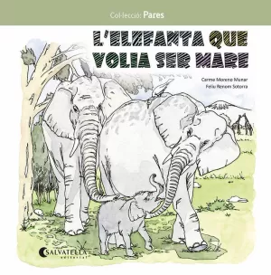 L'ELEFANTA QUE VOLIA SER MARE L'ELEFANTA QUE VOLIA SER MARE
