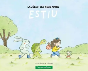 LA JULIA I ELS SEUS AMICS ESTIU LA JULIA I ELS SEUS AMICS ESTIU